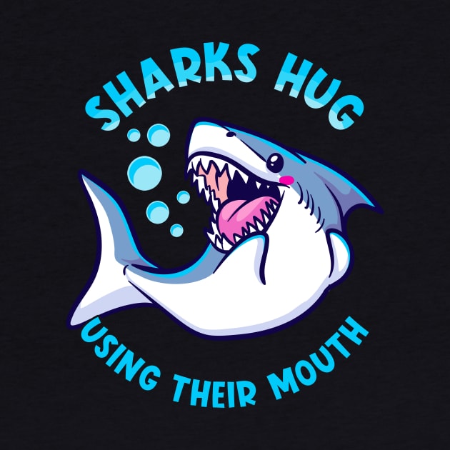 Sharks Hug Using Their Mouth Funny Shark Pun by theperfectpresents